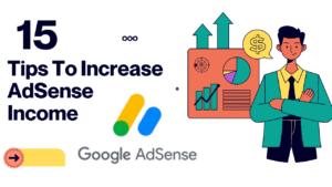 15 Tips to increase your AdSense earnings without more visitors