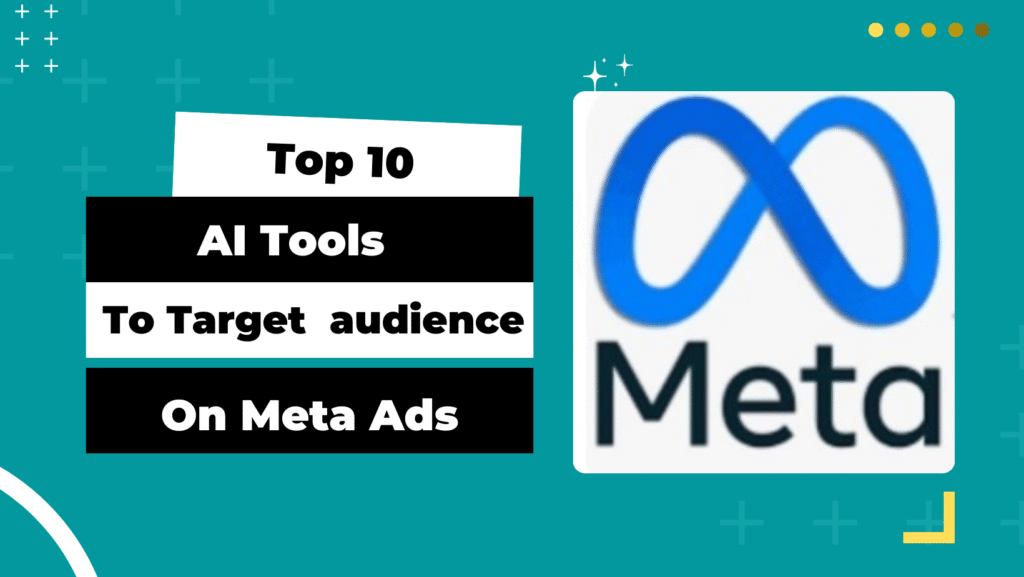 Best 10 AI tools to find target Audience for Meta ads.