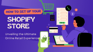 How to set up your Shopify store in 10 easy steps.