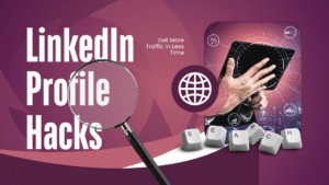LinkedIn Profile Hacks 5 Little Known Features