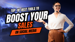 Top 10 Best tools to boost your sales on social media