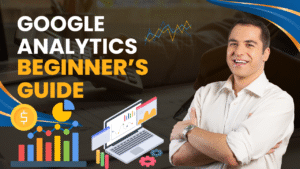Understanding Google Analytics: Best Beginner’s Guide.